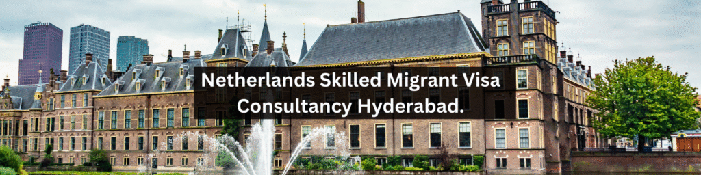 Netherlands Skilled Migrant Visa Consultancy Hyderabad.